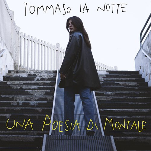 Tommaso La Notte: “Una Poesia di Montale” è il nuovo singolo