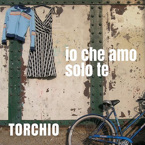 Torchio: "Io che amo solo te" è il nuovo singolo