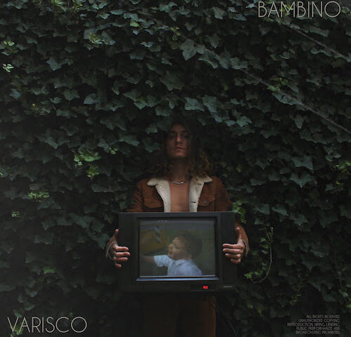 Varisco: “Bambino” è il nuovo singolo