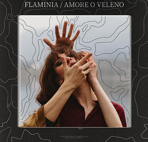 Flaminia: “Amore o Veleno” è il nuovo singolo