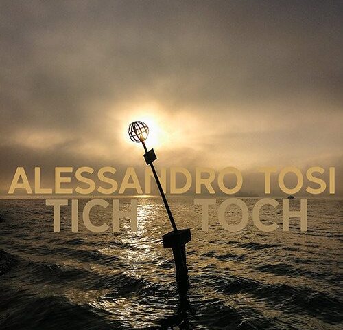 Alessandro Tosi: “Tich Toch” è il nuovo video