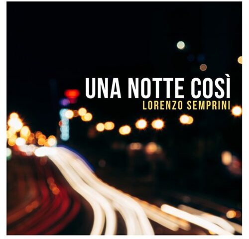 Lorenzo Semprini: il video di “Una notte così” in anteprima esclusiva su TRAKS