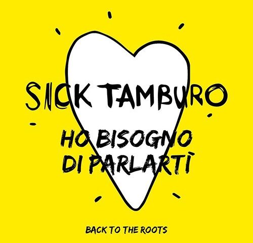 Sick Tamburo: “Ho bisogno di parlarti” è il nuovo singolo