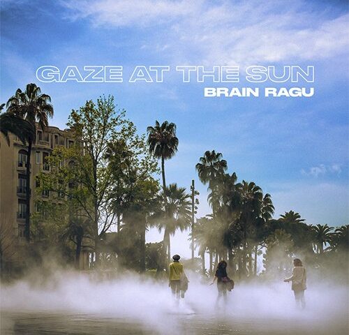 Brain Ragu, “Gaze at the Sun”: la recensione