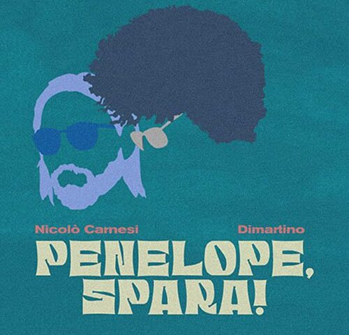 Nicolò Carnesi e Dimartino: “Penelope, spara!” è il nuovo singolo