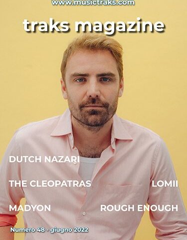 TRAKS MAGAZINE 48: Dutch Nazari e tutti gli altri
