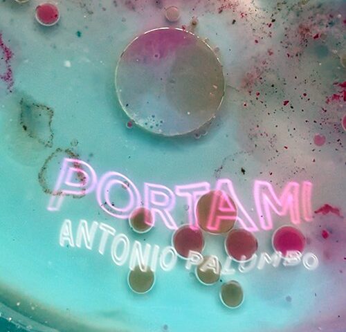 Antonio Palumbo: “Portami” è il nuovo singolo