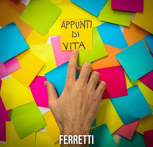 Ferretti: “Appunti di vita” è il nuovo singolo