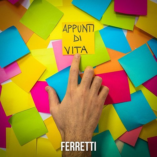 Ferretti: “Appunti di vita” è il nuovo singolo