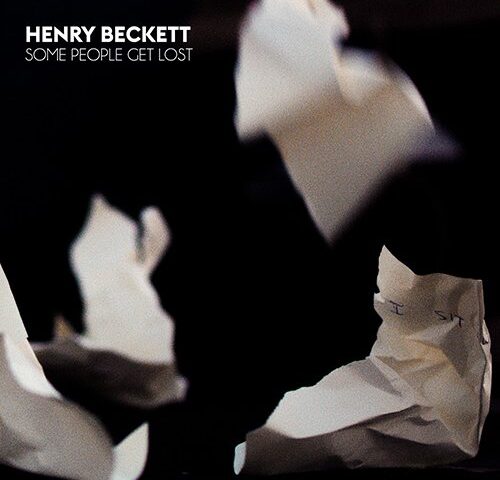 Henry Beckett: “Some people get lost” è il nuovo singolo
