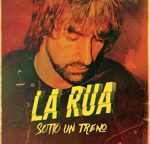 La Rua: “Sotto un treno” è il nuovo video