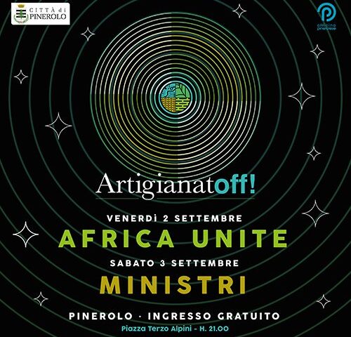ArtigianatOFF 2022: Africa Unite e Ministri a Pinerolo