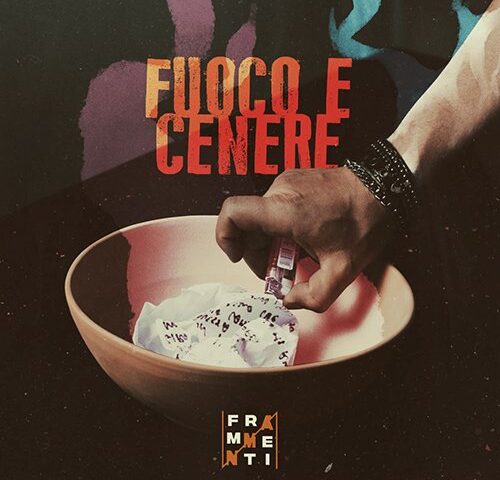 Frammenti: “Fuoco e cenere” è il nuovo singolo