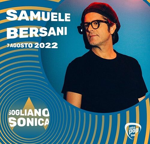 Soglianosonica 2022: domenica tocca a Samuele Bersani