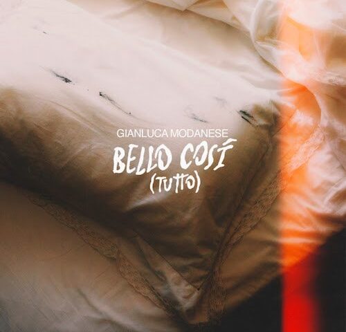 Gianluca Modanese: “Bello così (tutto)” è il nuovo singolo