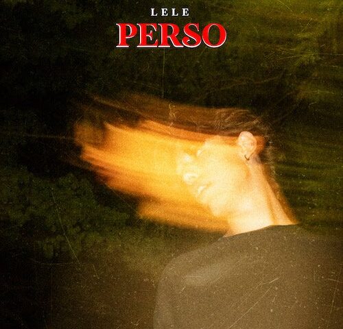 Lele: “Perso” è il nuovo singolo