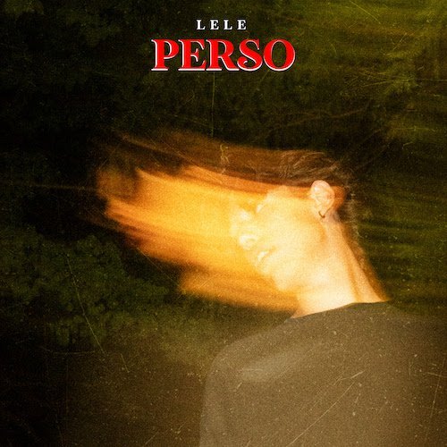 Lele: “Perso” è il nuovo singolo