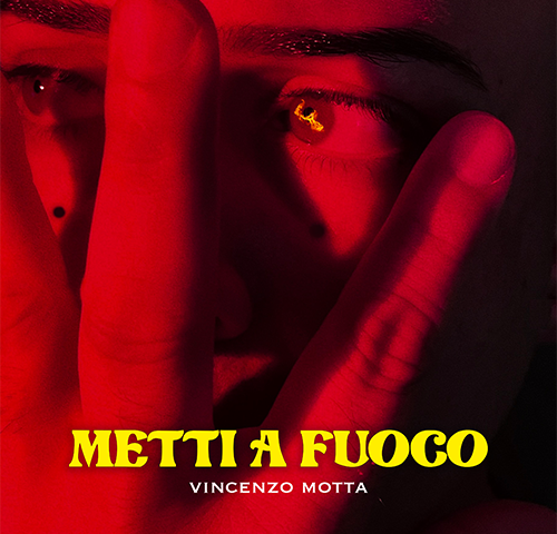 Vincenzo Motta: “Metti a fuoco” è il nuovo singolo