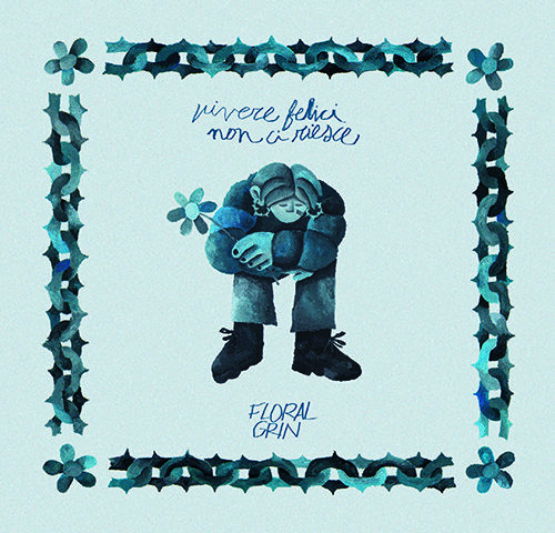 Floral Grin, “Vivere felici non ci riesce”: recensione #esordio