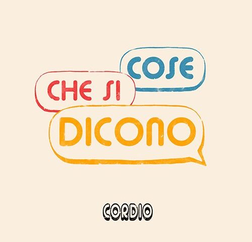Cordio, “Cose che si dicono”: la recensione