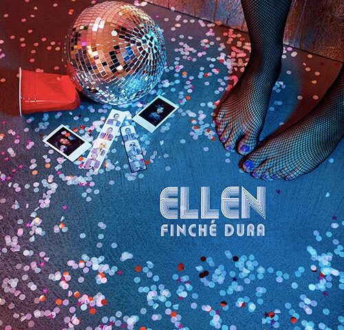 Ellen: “Finché dura” è il nuovo singolo
