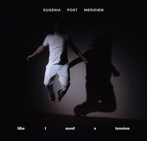 Eugenia Post Meridiem, “like I need a tension”: la recensione