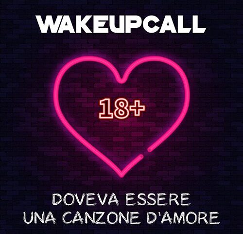 WakeUpCall: “Doveva essere una canzone d’amore” è il nuovo singolo