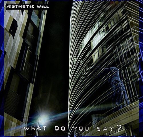 Æsthetic Will, “What Do You Say?”: la recensione