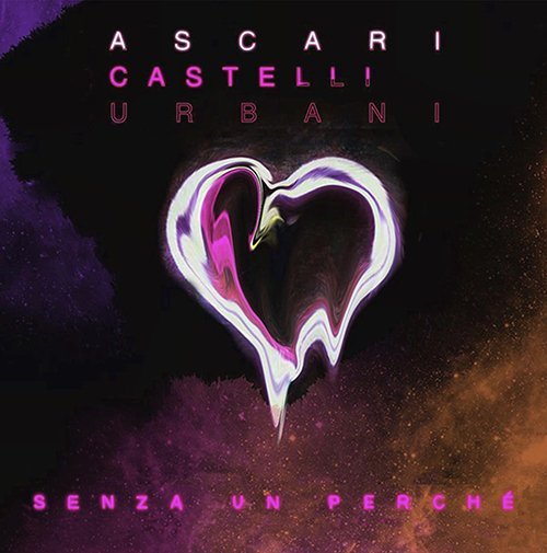 Ascari, Castelli e Luca Urbani: “Senza un perché” è il nuovo singolo