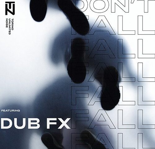 Tun feat. Dub FX: “Don’t Fall” è il nuovo singolo