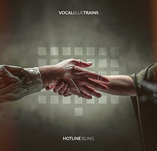 Vocal Blue Trains: “Hotline Bling” è il nuovo singolo