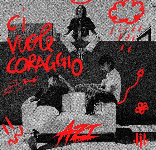 AZI, “Ci vuole coraggio” in anteprima esclusiva su TRAKS