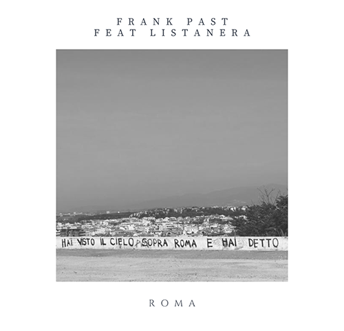 Frank Past feat. Listanera: “Roma” è il nuovo singolo