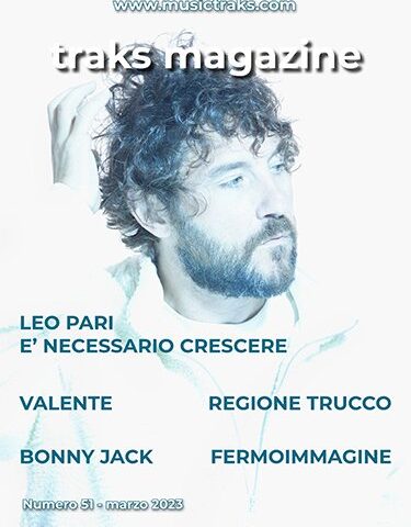 TRAKS MAGAZINE #51: Leo Pari e tutti gli altri