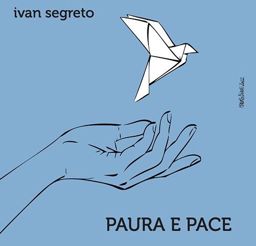 Ivan Segreto: “Paura e Pace” è il nuovo video