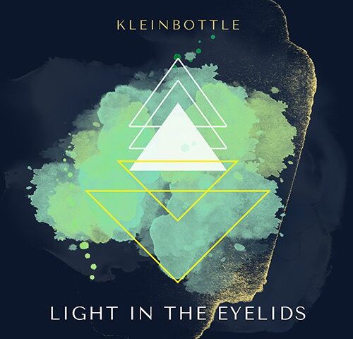 Kleinbottle: “Light in the eyelids” è il nuovo singolo