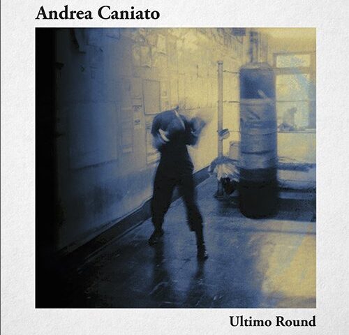 Andrea Caniato: “Ultimo round” in anteprima esclusiva su TRAKS