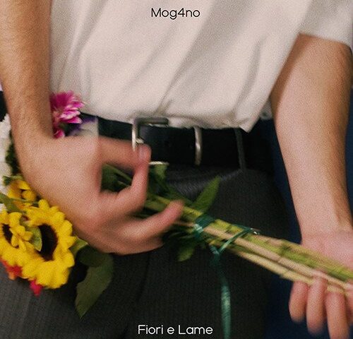 Mog4no: “Fiori e lame” è il nuovo singolo