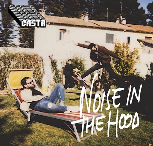 Casta, “Noise in the Hood”: la recensione