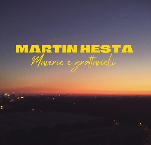 Martin Hesta: “Macerie e grattacieli” è il nuovo singolo