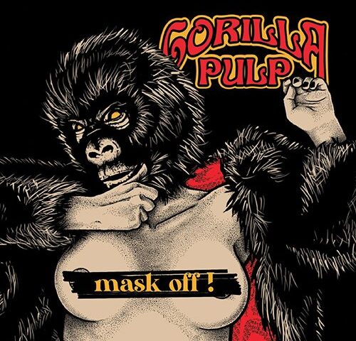 Gorilla Pulp, “Mask Off!”: la recensione