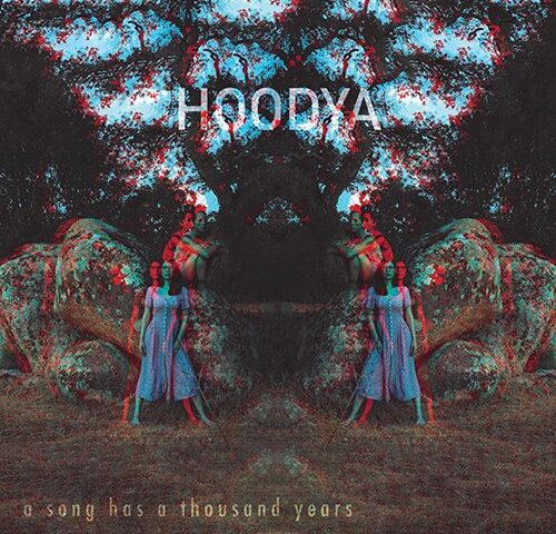 Hoodya, “A Song Has a Thousand Years”: la recensione