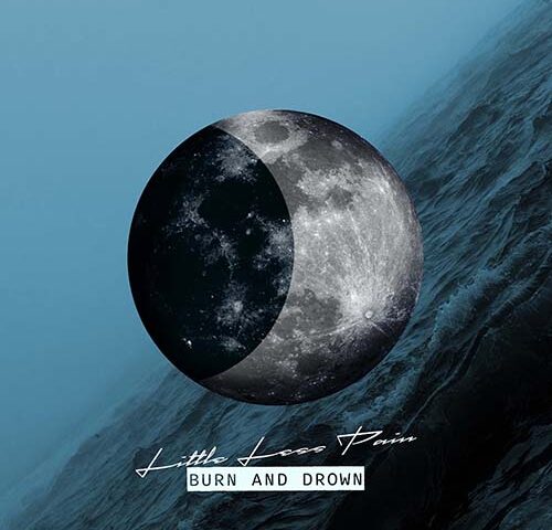 Little Less Pain: “Burn and Drown” è il singolo di debutto
