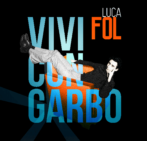 Luca Fol: “Vivi con garbo” è il nuovo video