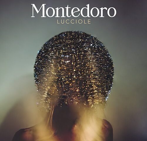 Montedoro: “Lucciole” è il nuovo singolo