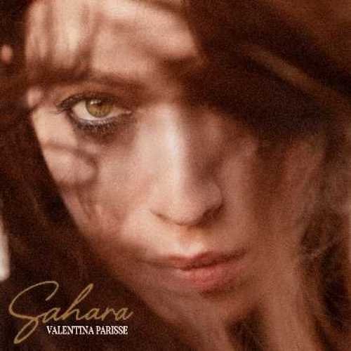Valentina Parisse: “Sahara” è il nuovo singolo