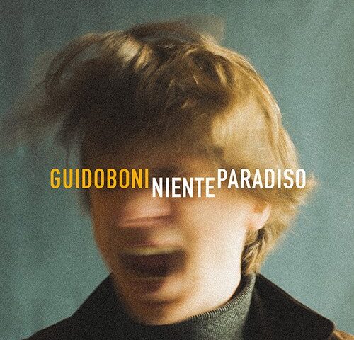 Guidoboni: “Niente Paradiso” è il nuovo singolo