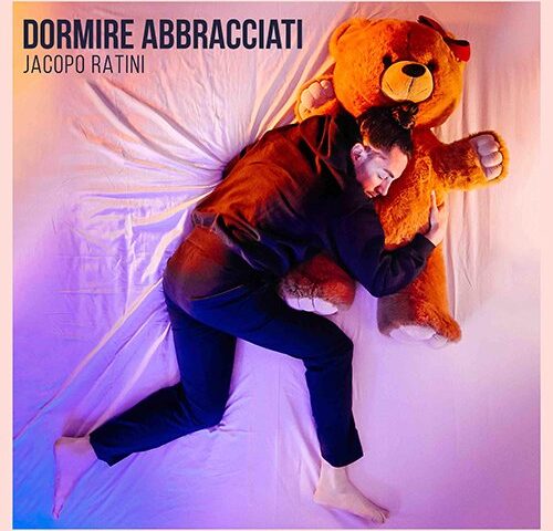 Jacopo Ratini: “Dormire abbracciati” è il nuovo video