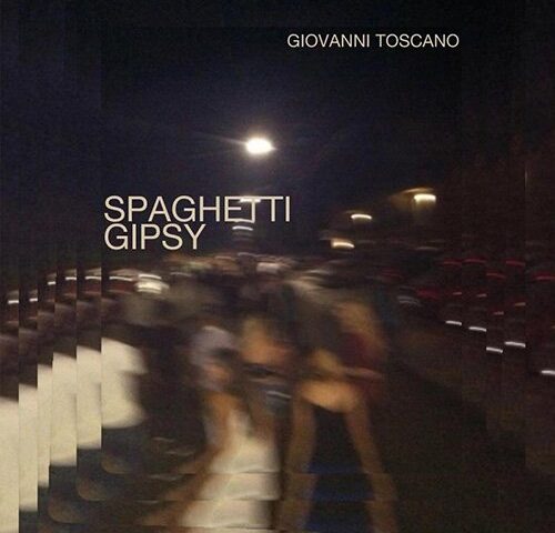 Giovanni Toscano: “Spaghetti Gypsy” è il nuovo singolo