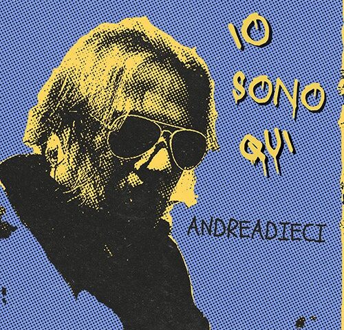 Andreadieci: “Io sono qui” è il nuovo singolo